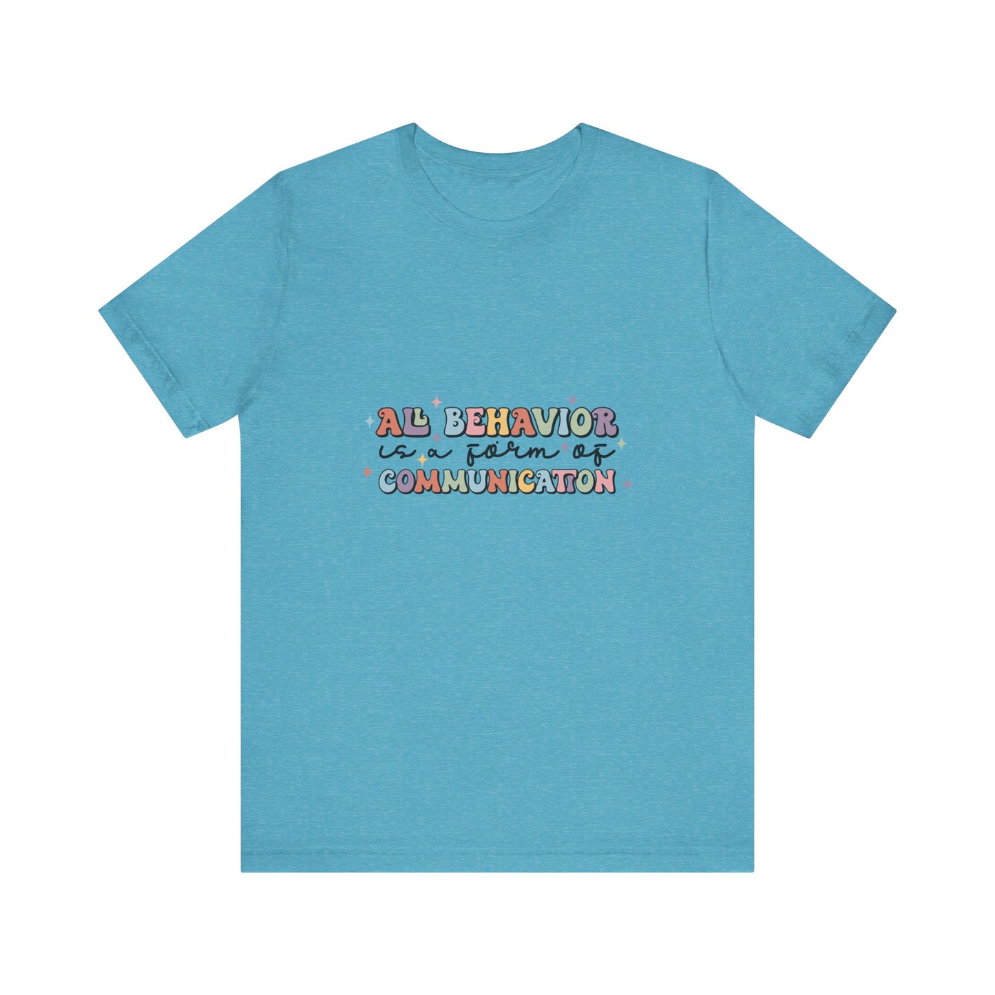 All Behavior is Communication, SPED T-Shirt, Special Education Teacher Shirt, Teacher Life Shirt, Teacher Shirt, Custom Teacher Shirt, Custom Teacher Gift