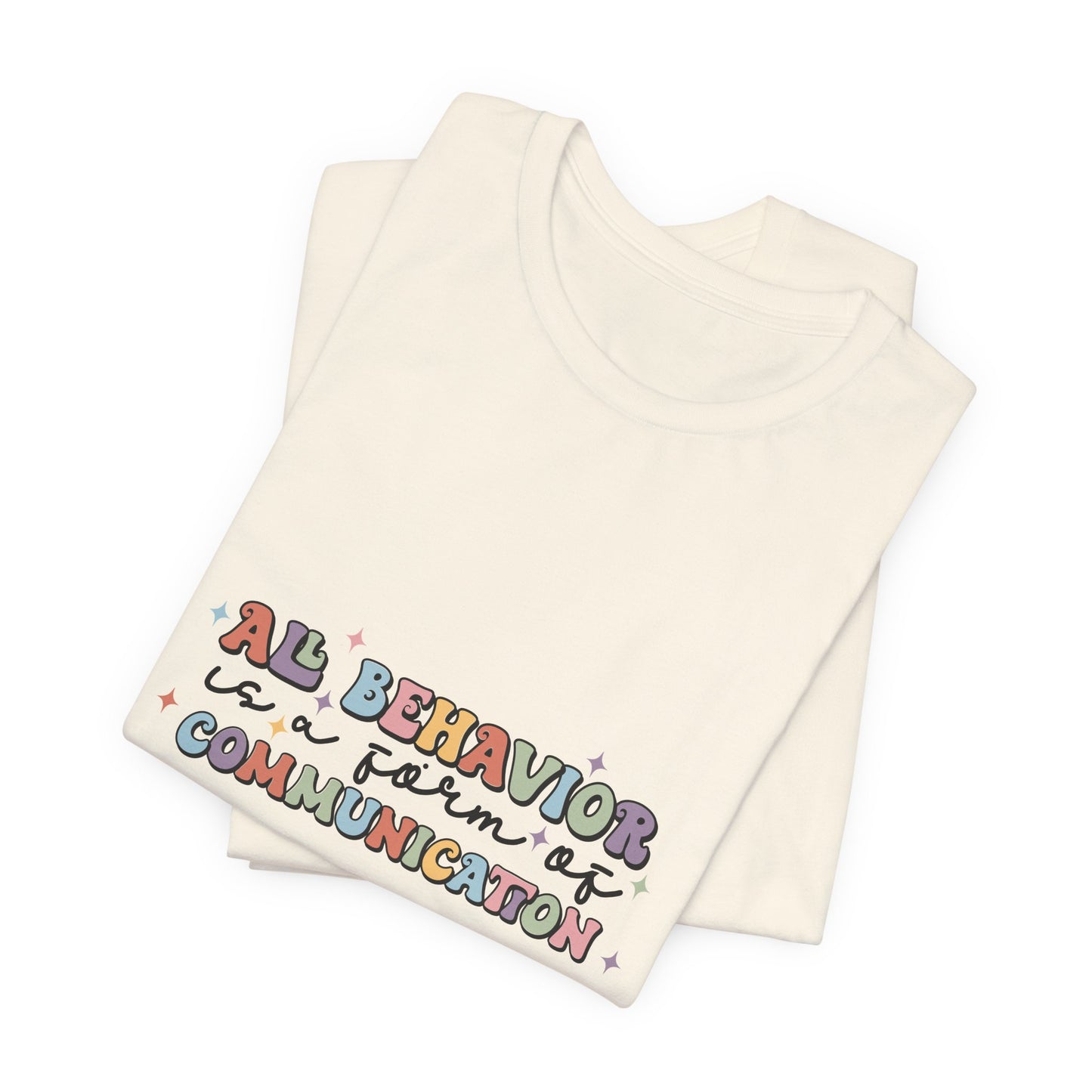 All Behavior is Communication, SPED T-Shirt, Special Education Teacher Shirt, Teacher Life Shirt, Teacher Shirt, Custom Teacher Shirt, Custom Teacher Gift
