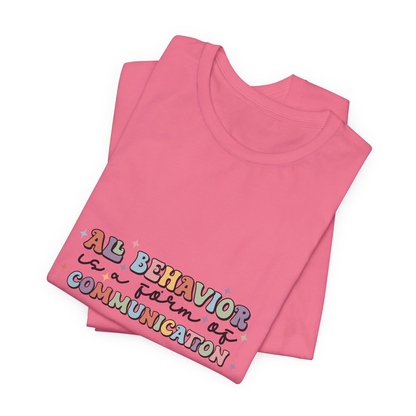 All Behavior is Communication, SPED T-Shirt, Special Education Teacher Shirt, Teacher Life Shirt, Teacher Shirt, Custom Teacher Shirt, Custom Teacher Gift