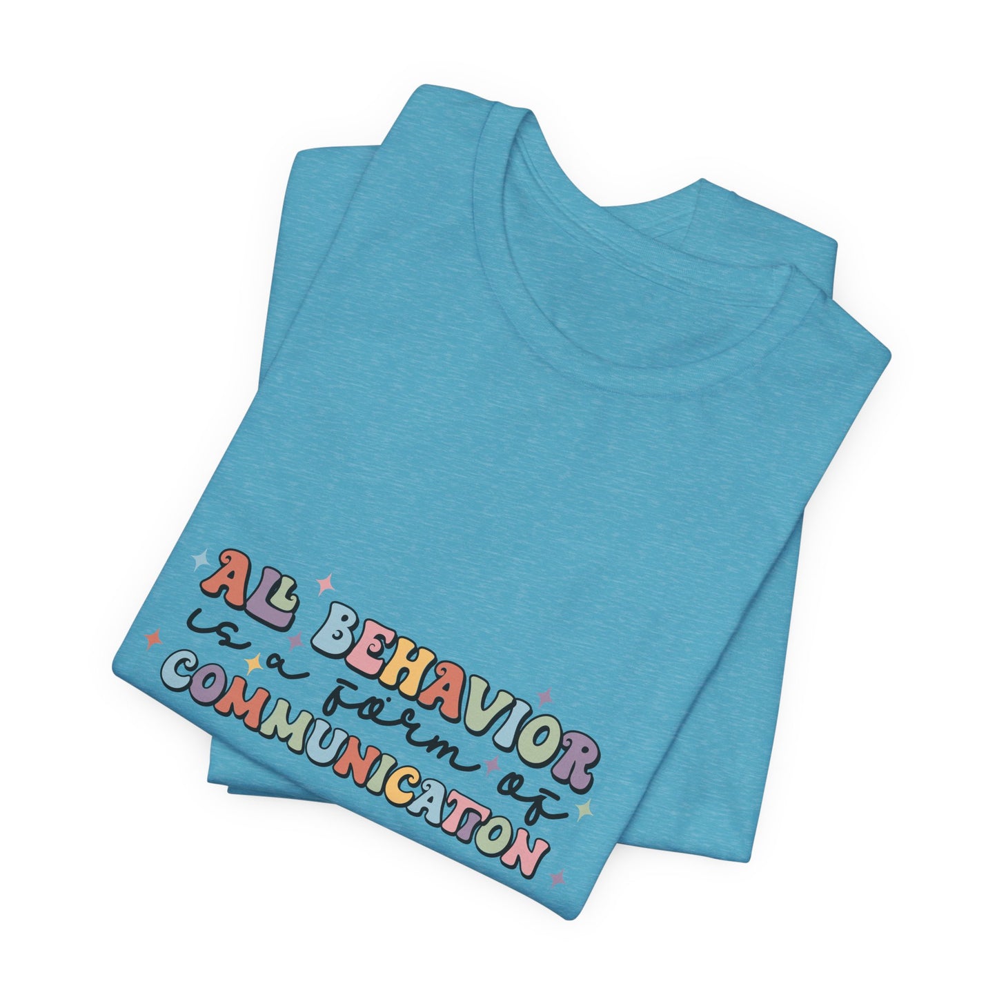 All Behavior is Communication, SPED T-Shirt, Special Education Teacher Shirt, Teacher Life Shirt, Teacher Shirt, Custom Teacher Shirt, Custom Teacher Gift