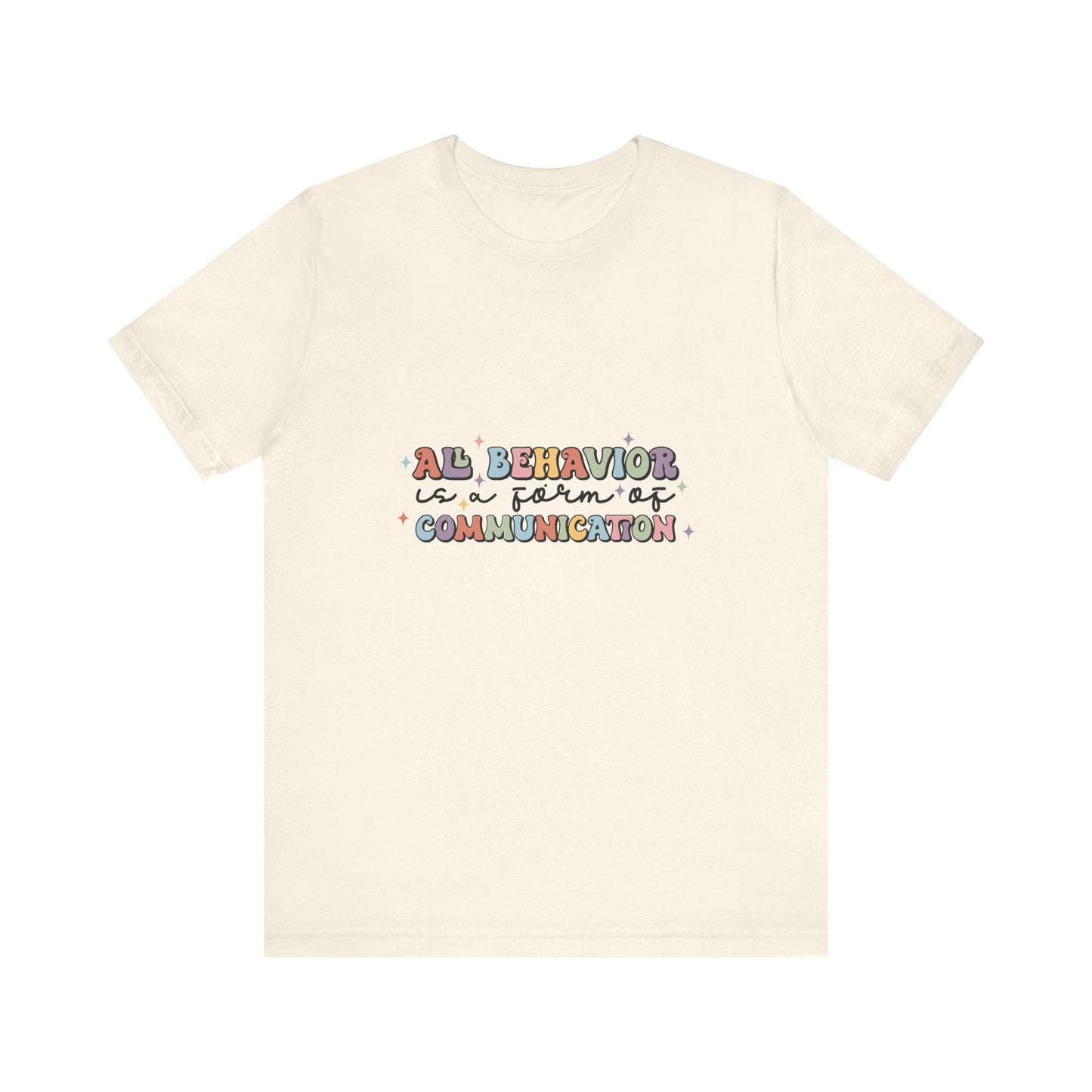 All Behavior is Communication, SPED T-Shirt, Special Education Teacher Shirt, Teacher Life Shirt, Teacher Shirt, Custom Teacher Shirt, Custom Teacher Gift