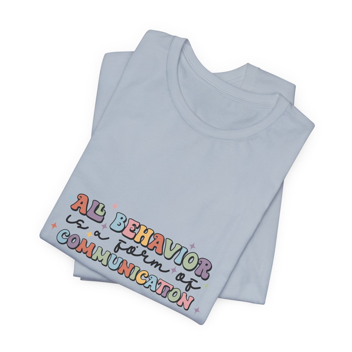 All Behavior is Communication, SPED T-Shirt, Special Education Teacher Shirt, Teacher Life Shirt, Teacher Shirt, Custom Teacher Shirt, Custom Teacher Gift