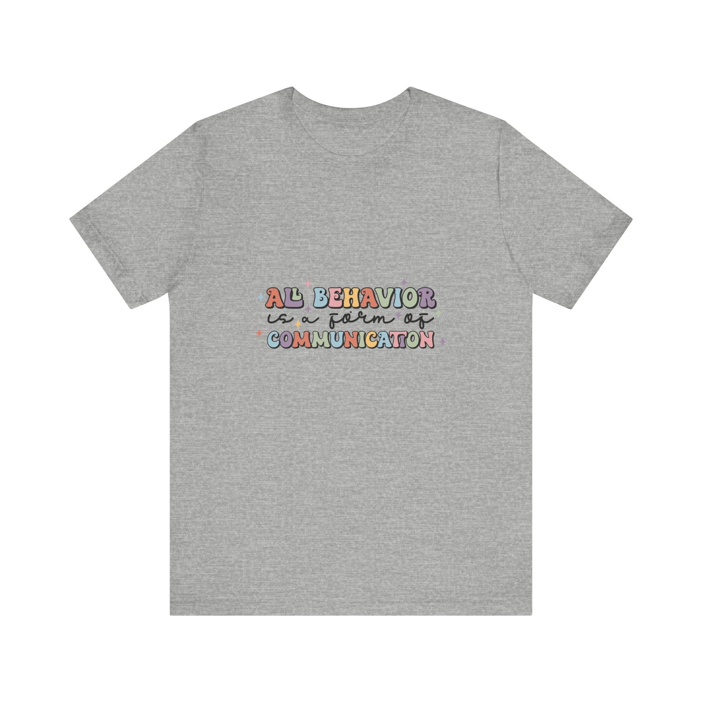 All Behavior is Communication, SPED T-Shirt, Special Education Teacher Shirt, Teacher Life Shirt, Teacher Shirt, Custom Teacher Shirt, Custom Teacher Gift