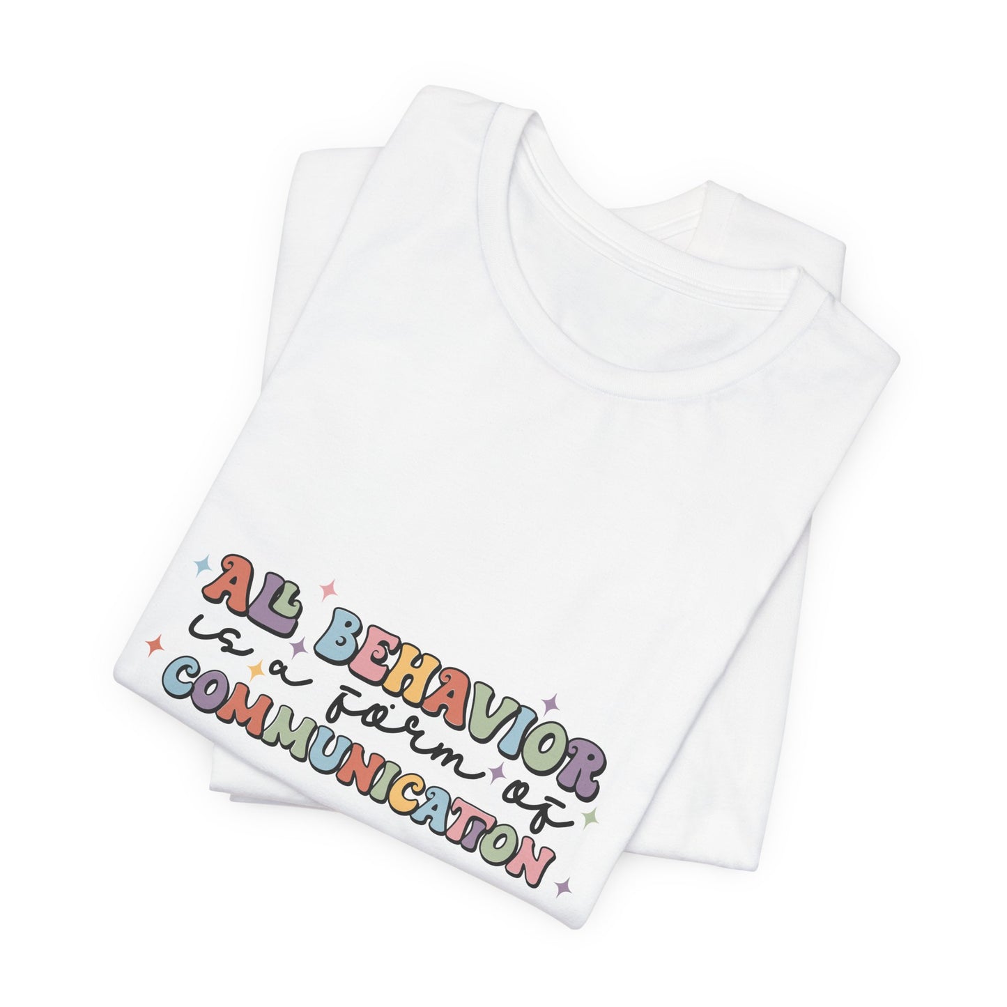 All Behavior is Communication, SPED T-Shirt, Special Education Teacher Shirt, Teacher Life Shirt, Teacher Shirt, Custom Teacher Shirt, Custom Teacher Gift