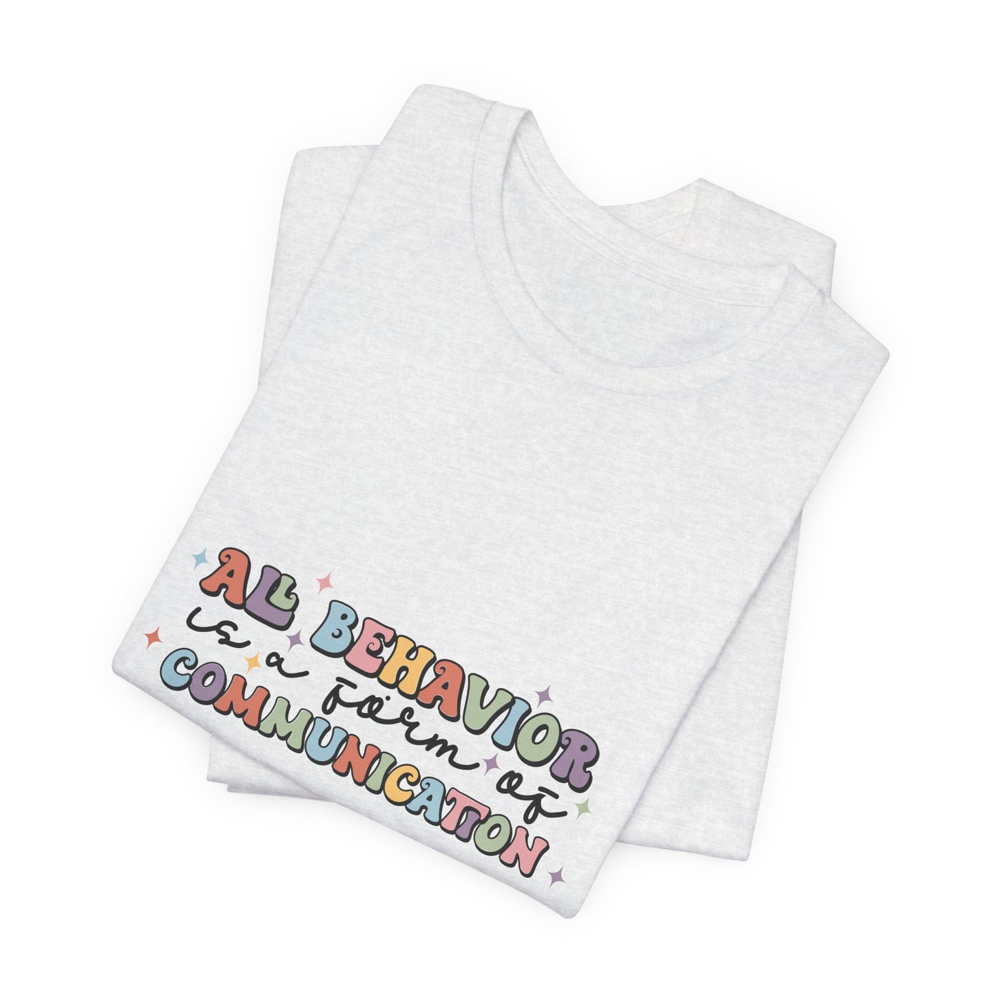 All Behavior is Communication, SPED T-Shirt, Special Education Teacher Shirt, Teacher Life Shirt, Teacher Shirt, Custom Teacher Shirt, Custom Teacher Gift