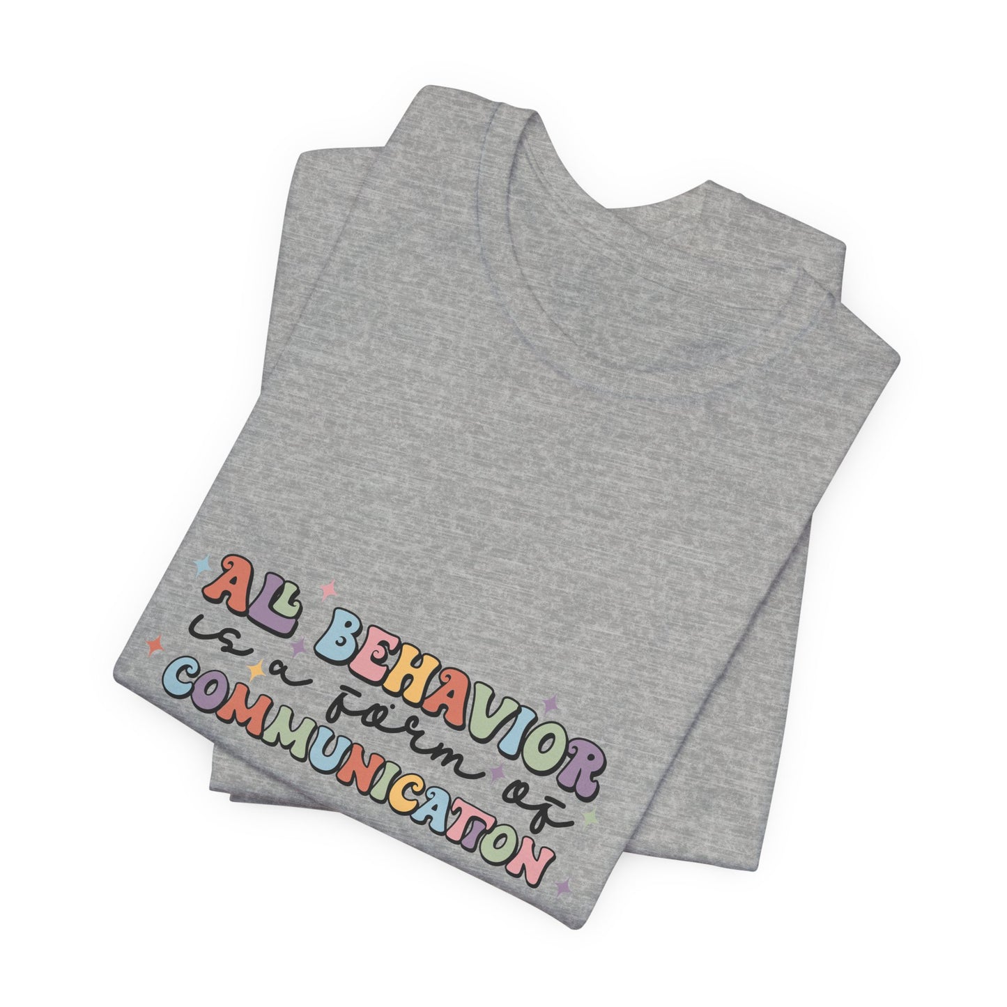 All Behavior is Communication, SPED T-Shirt, Special Education Teacher Shirt, Teacher Life Shirt, Teacher Shirt, Custom Teacher Shirt, Custom Teacher Gift