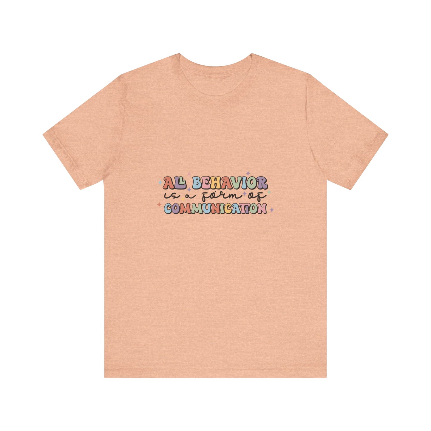 All Behavior is Communication, SPED T-Shirt, Special Education Teacher Shirt, Teacher Life Shirt, Teacher Shirt, Custom Teacher Shirt, Custom Teacher Gift