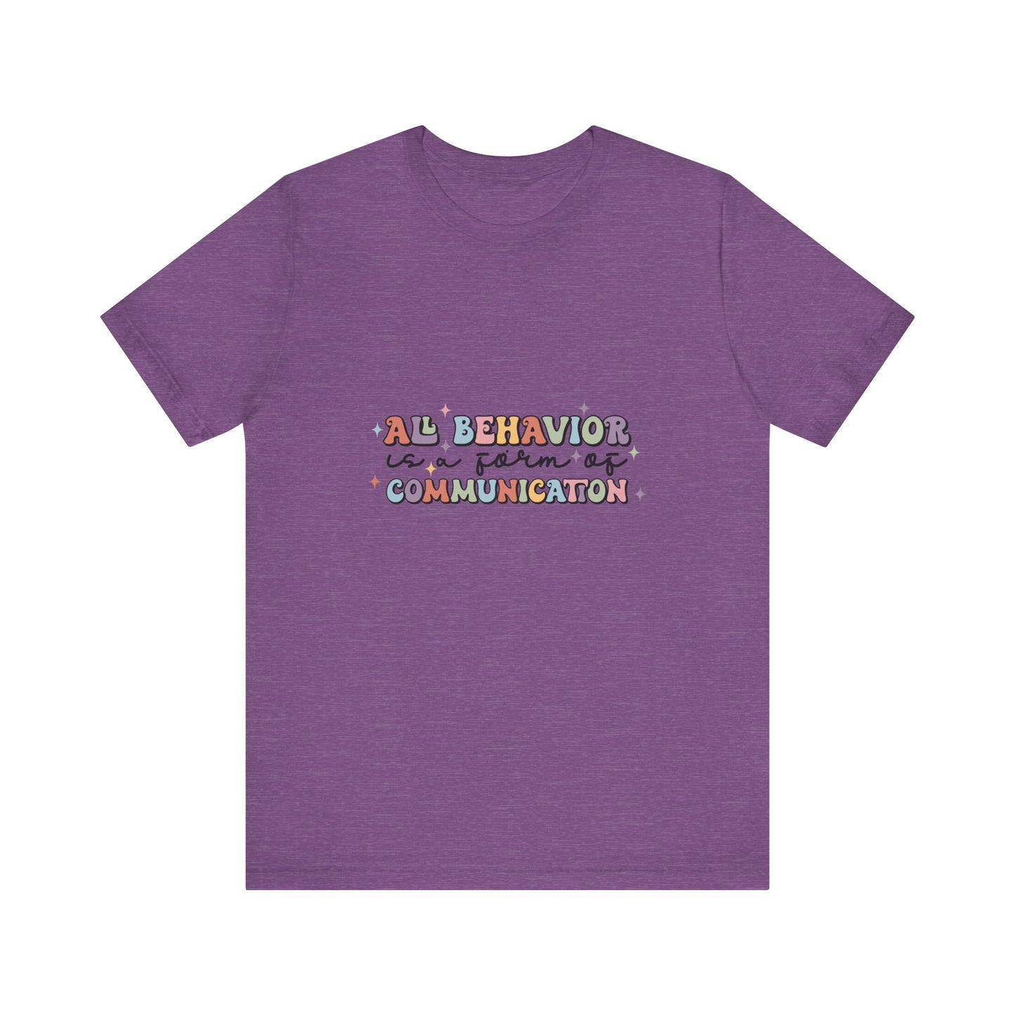All Behavior is Communication, SPED T-Shirt, Special Education Teacher Shirt, Teacher Life Shirt, Teacher Shirt, Custom Teacher Shirt, Custom Teacher Gift