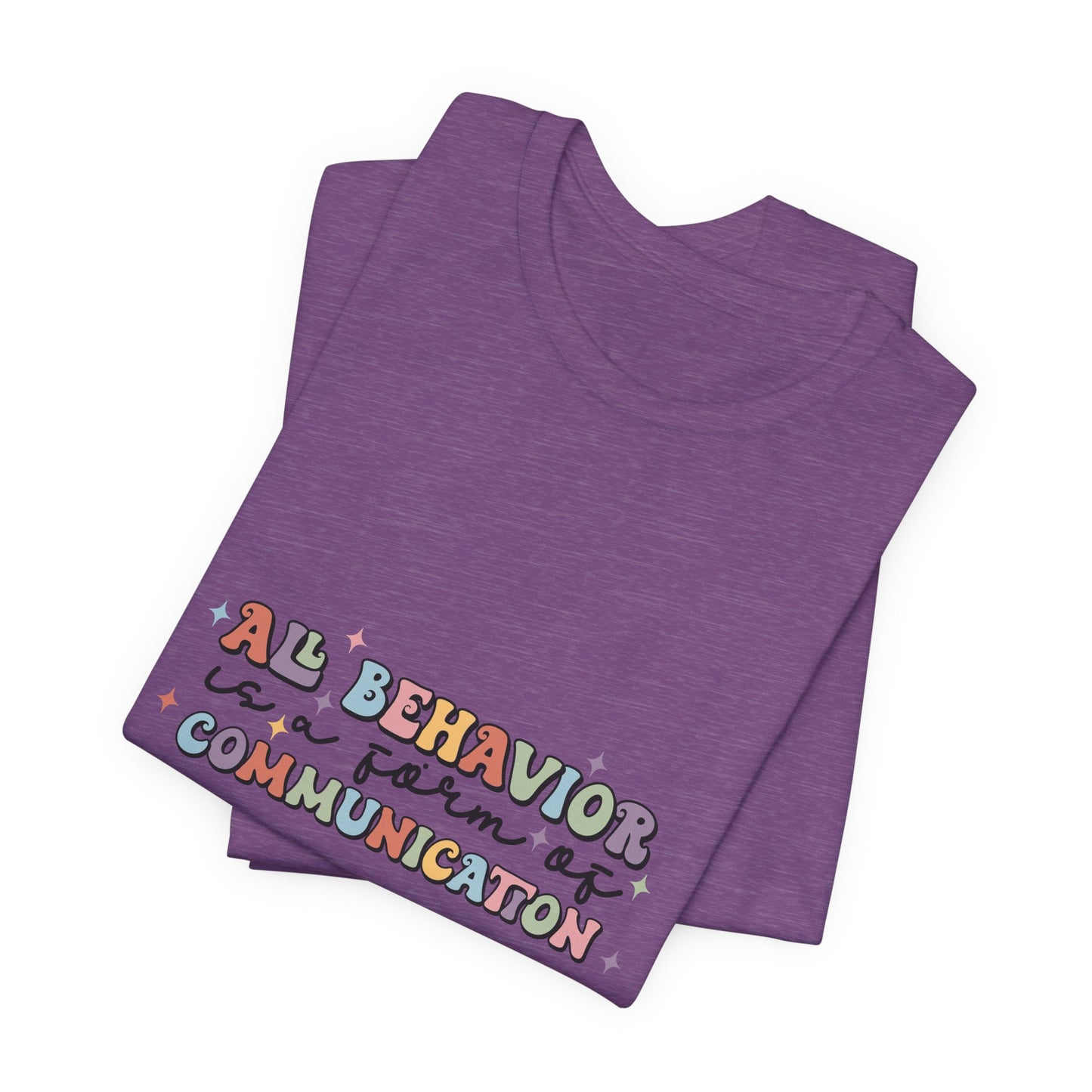 All Behavior is Communication, SPED T-Shirt, Special Education Teacher Shirt, Teacher Life Shirt, Teacher Shirt, Custom Teacher Shirt, Custom Teacher Gift