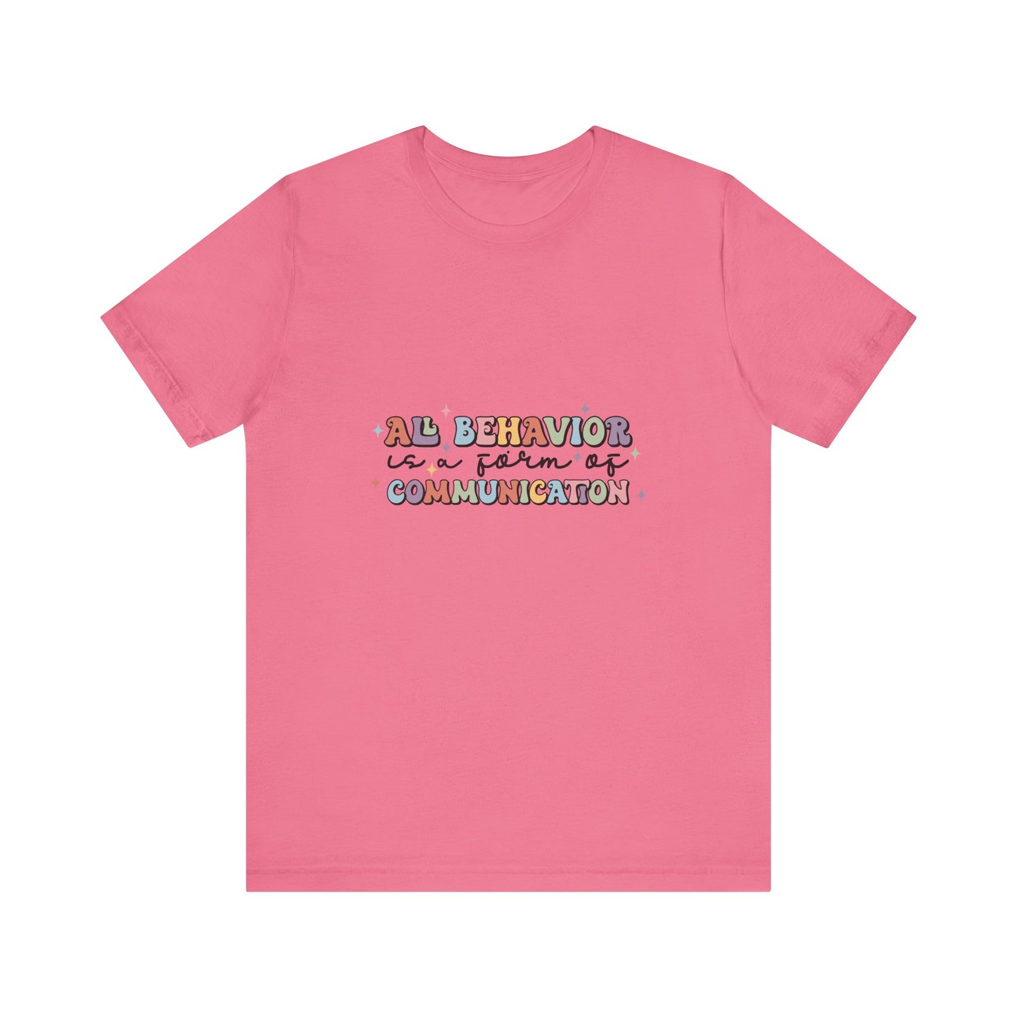All Behavior is Communication, SPED T-Shirt, Special Education Teacher Shirt, Teacher Life Shirt, Teacher Shirt, Custom Teacher Shirt, Custom Teacher Gift