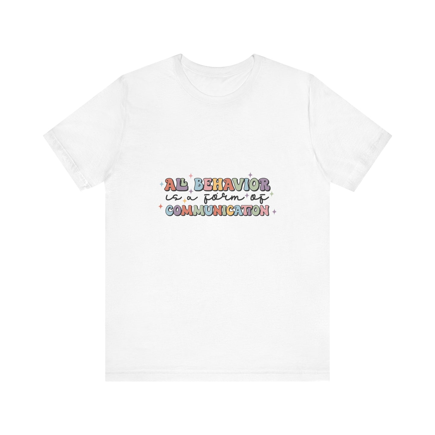 All Behavior is Communication, SPED T-Shirt, Special Education Teacher Shirt, Teacher Life Shirt, Teacher Shirt, Custom Teacher Shirt, Custom Teacher Gift