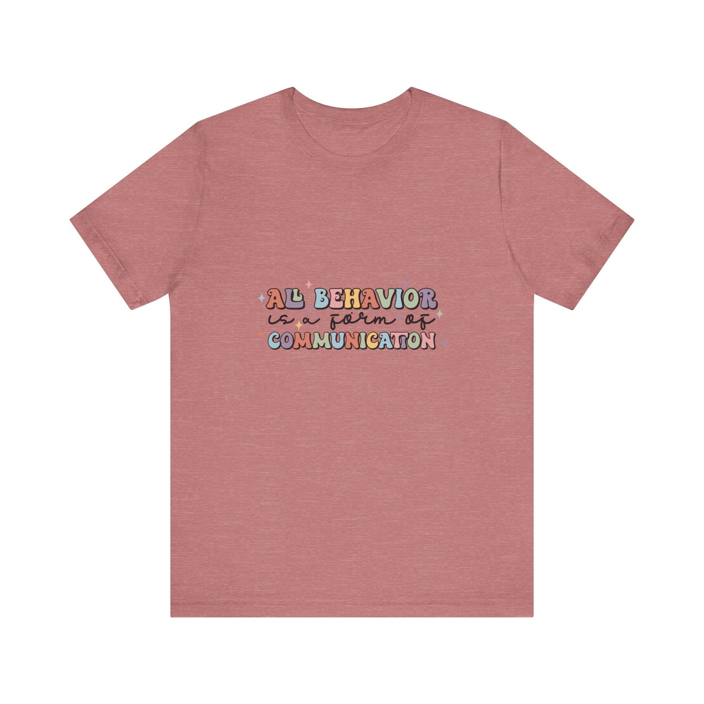All Behavior is Communication, SPED T-Shirt, Special Education Teacher Shirt, Teacher Life Shirt, Teacher Shirt, Custom Teacher Shirt, Custom Teacher Gift