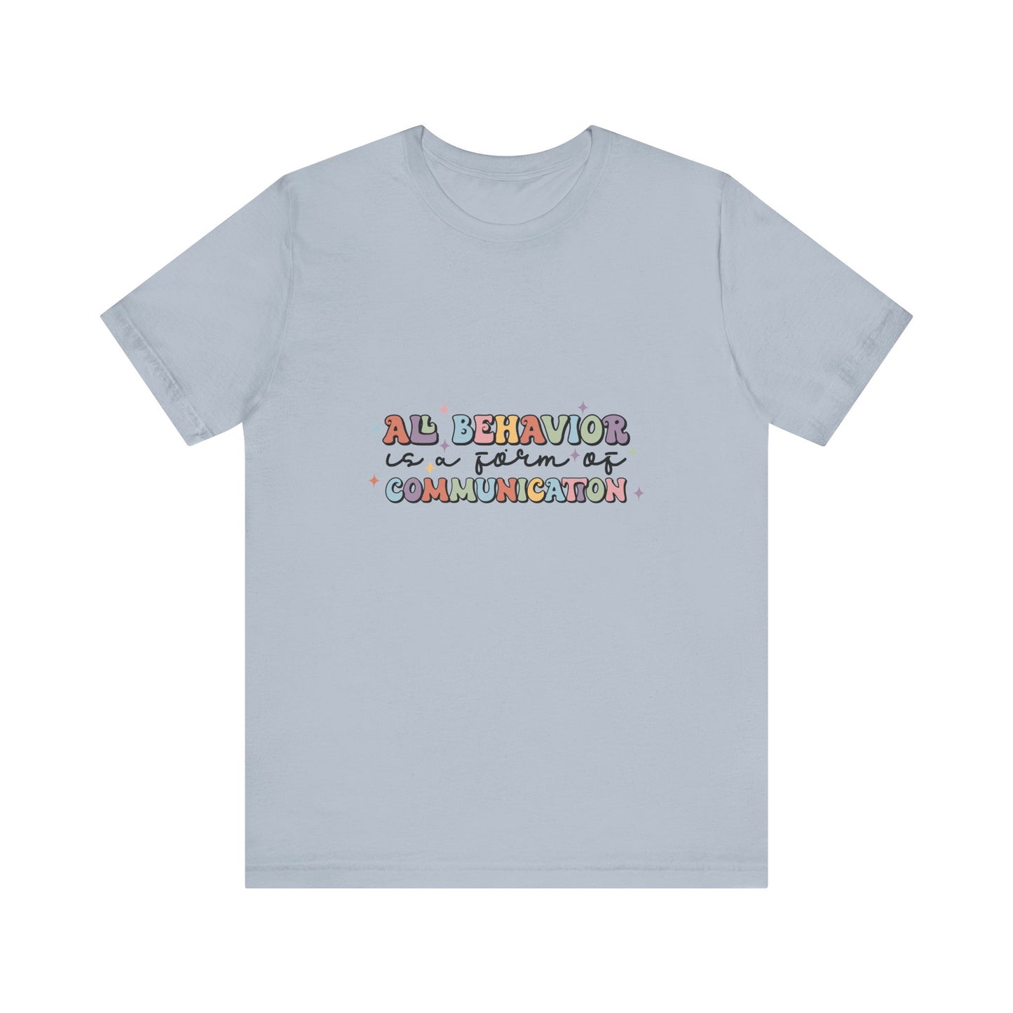 All Behavior is Communication, SPED T-Shirt, Special Education Teacher Shirt, Teacher Life Shirt, Teacher Shirt, Custom Teacher Shirt, Custom Teacher Gift